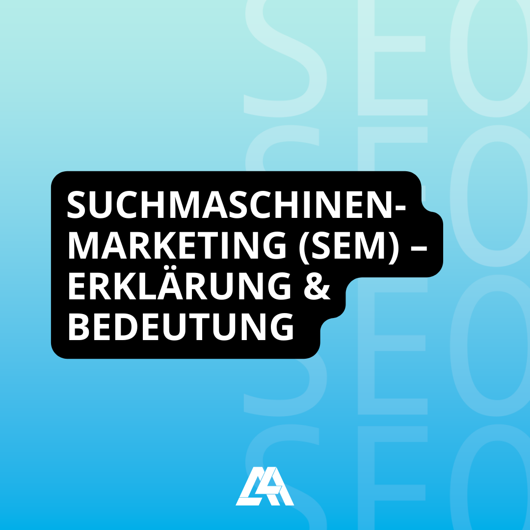 Was ist Suchmaschinenmarketing (SEM) – Erklärung und Bedeutung im Online-Marketing.